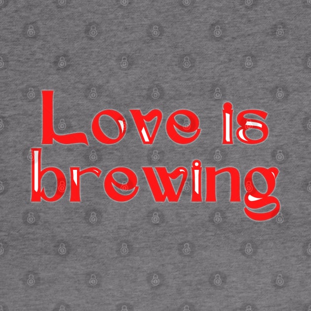 Love is brewing by BrewBureau